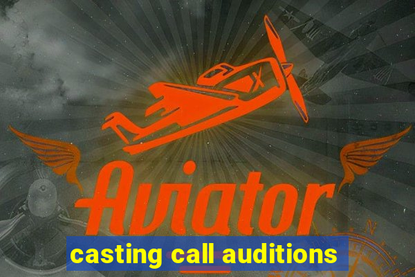 casting call auditions